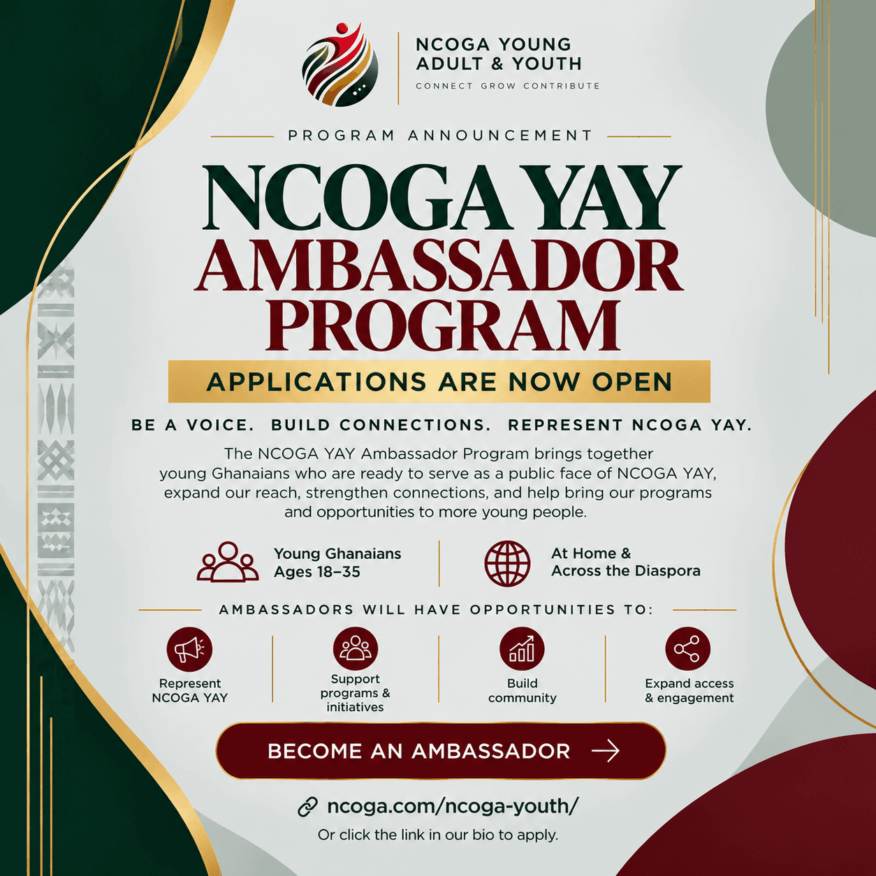 Program announcement. Applications are now open for the NCOGA YAY Ambassador Program, for young Ghanaians ages 18 to 35.